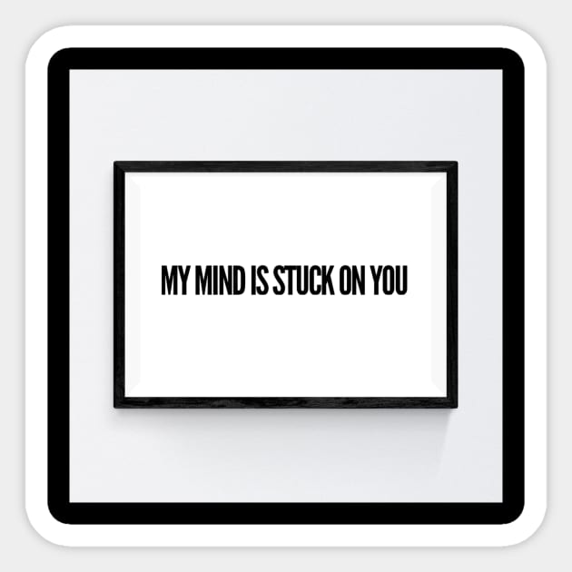 My mind is stuck on you. Sticker by CasualCorner